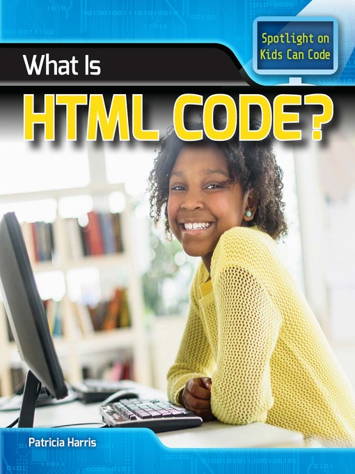Title details for What Is HTML Code? by Patricia Harris - Available